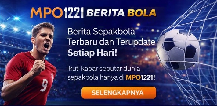 Berita Bola Terkini MPO1221 News